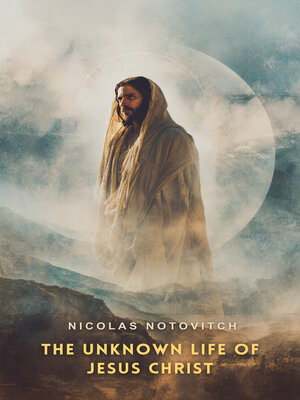 cover image of The Unknown Life of Jesus Christ